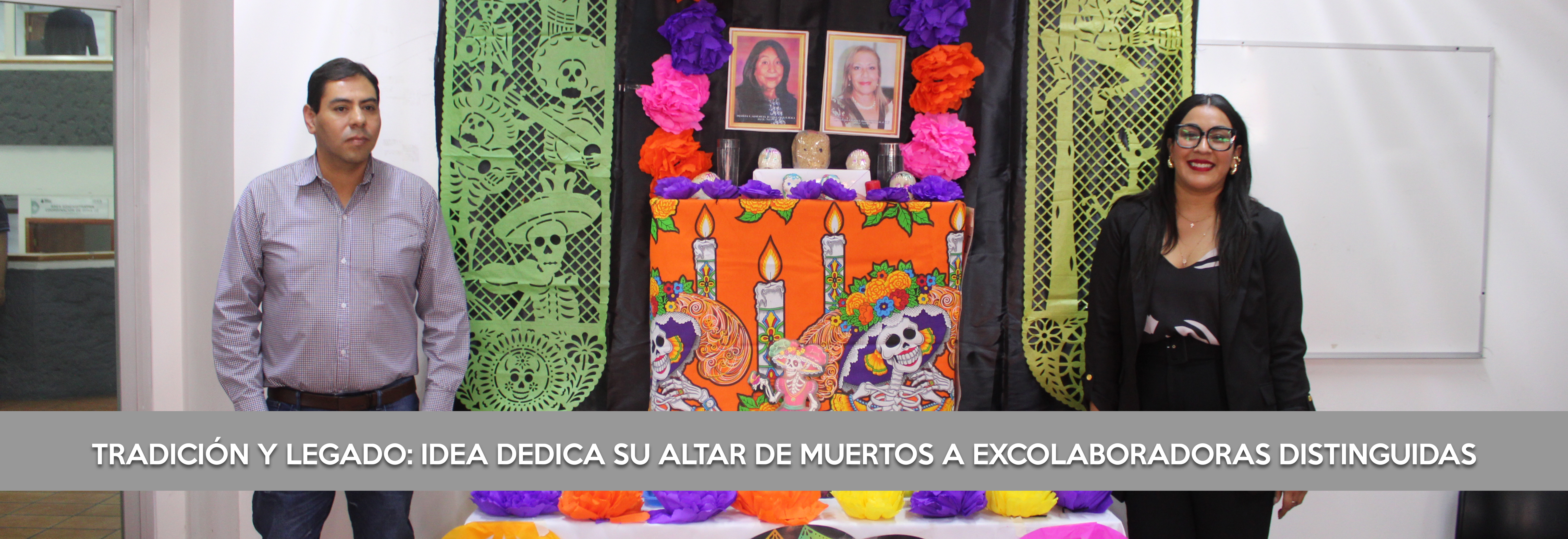 TRADICIÓN Y LEGADO: IDEA DEDICA SU ALTAR DE MUERTOS A EXCOLABORADORAS DISTINGUIDAS.